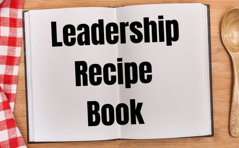 The Manager’s Recipe Box: Leadership “recipes” for success, complete with ingredients (skills) and step-by-step instructions for new managers to follow