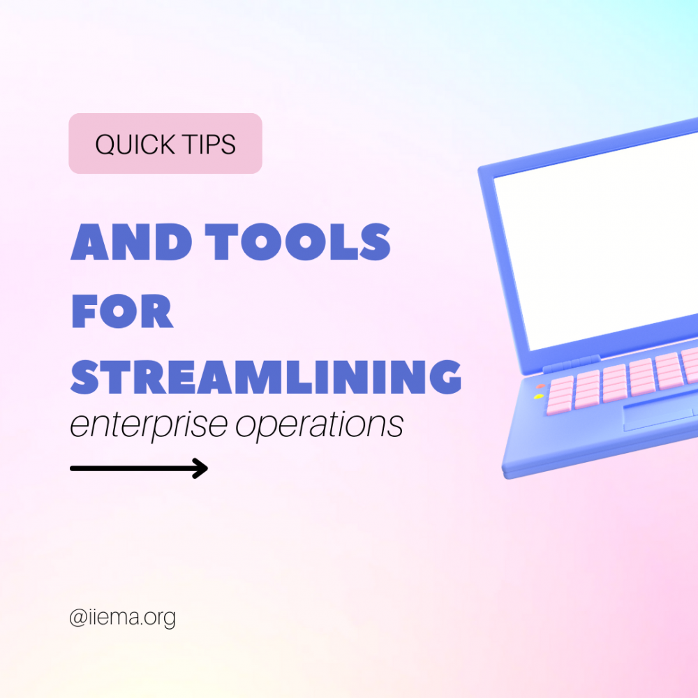 TIPS AND TOOLS FOR STREAMLINING ENTERPRISE OPERATIONS