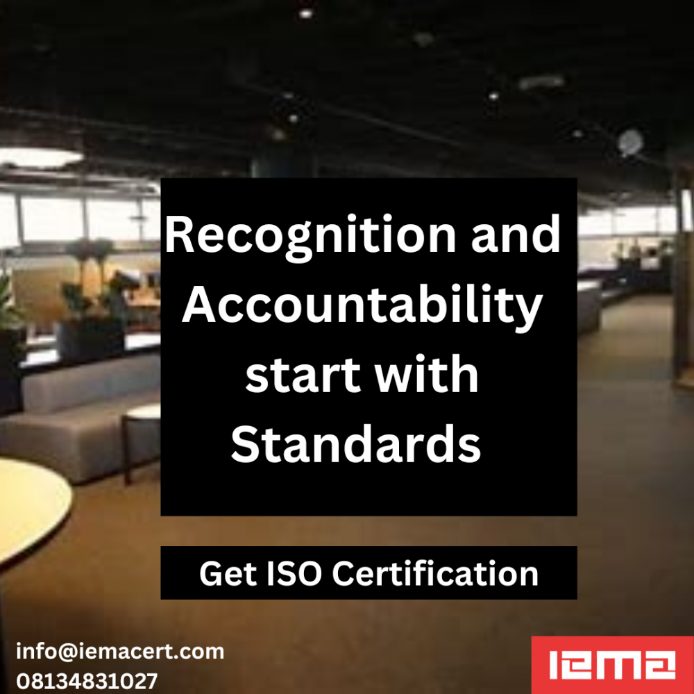 Recognition and Accountability starts with Standards!!! Get ISO Certification.